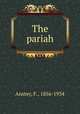 The pariah, Anstey, F., 1856-1934 