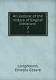 An outline of the history of English literature . 2, Longobardi, Ernesto Cesare 