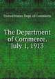 The Department of Commerce. July 1, 1913, United States. Dept. of Commerce 