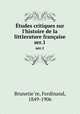 tudes critiques sur l`histoire de la littIerature franaise. ser.1, Ferdinand Brunetie?re 