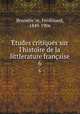 tudes critiques sur l`histoire de la littIerature franaise. 6, Ferdinand Brunetie?re 