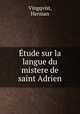 Etude sur la langue du mistere de saint Adrien, Vingqvist, Herman 