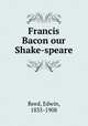 Francis Bacon our Shake-speare, Reed, Edwin, 1835-1908 