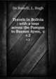 Travels in Bolivia : with a tour across the Pampas to Buenos Ayres, &c. v.2, De Bonelli, L. Hugh 