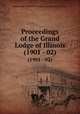 Proceedings of the Grand Lodge of Illinois. (1901 - 02), Independent Order of Odd Fellows. Grand Lodge of Illinois 