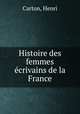 Histoire des femmes ecrivains de la France, Carton, Henri 