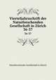 Vierteljahrsschrift der Naturforschenden Gesellschaft in Zrich. 36-37, Naturforschende Gesellschaft in Zurich 