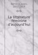 La littrature fminine d`aujourd`hui, Bertaut, Jules, 1877-1959 