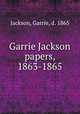 Garrie Jackson papers, 1863-1865, Jackson, Garrie, d. 1865 