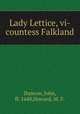 Lady Lettice, vi-countess Falkland, Duncon, John, fl. 1648,Howard, M. F. 