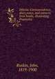 Dilecta. Correspondence, diary notes, and extracts from books, illustrating Praeterita, Ruskin, John, 1819-1900 