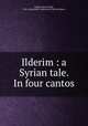 Ilderim : a Syrian tale. In four cantos, Knight, Henry Gally, 1786-1846,Kohler Collection of British Poetry 