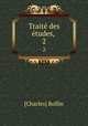 Trait des tudes, .. 2, [Charles] Rollin 