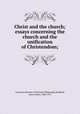 Christ and the church; essays concerning the church and the unification of Christendom;, American Institute of Christian Philosophy,Bradford, Amory Howe, 1846-1911 