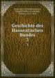 Geschichte des Hanseatischen Bundes. 3, Sartorius von Waltershausen, Georg Friedrich Christoph, freiherr, 1765-1828 