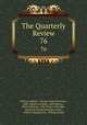 The Quarterly Review. 76, William Gifford , George Walter Prothero, John Gibson Lockhart, John Murray , Whitwell Elwin, John Taylor Coleridge , Rowland Edmund Prothero Ernle, William Macpherson, William Smith 