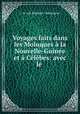 Voyages faits dans les Moluques la Nouvelle-Guine et Clbes: avec le ., J. H. van Boudyck -Bastiaanse 