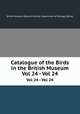 Catalogue of the Birds in the British Museum. Vol 24 - Vol 24, British Museum (Natural History). Department of Zoology. [Birds] 