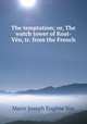The temptation; or, The watch tower of Koat-Vn, tr. from the French, Marie Joseph Eugene Sue 