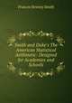 Smith and Duke`s The American Statistical Arithmetic: Designed for Academies and Schools, Francis Henney Smith 