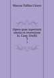 Opera quae supersunt omnia ex recensione Io. Casp. Orellii. 3, Marcus Tullius Cicero 