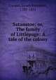 Satanstoe; or, The family of Littlepage: A tale of the colony, Cooper, James Fenimore, 1789-1851 