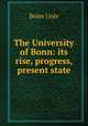 The University of Bonn: its rise, progress, & present state, Bonn Univ 