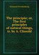 The principia; or, The first principles of natural things, tr. by A. Clissold, Emanuel Swedenborg 