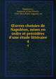 uvres choisies de Napoleon, mises en ordre et precedees d`une etude litteraire. 4, Napoleon I, Emperor of the French, 1769-1821,Pujol, Auguste, ed 