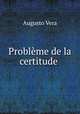 Probleme de la certitude ., Augusto Vera 