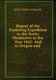 Report of the Exploring Expedition to the Rocky Mountains in the Year 1842: And to Oregon and ., John Charles Fremont 