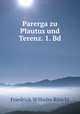 Parerga zu Plautus und Terenz. 1. Bd., Friedrich Wilhelm Ritschl 