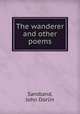 The wanderer and other poems, Sandland, John Dorlin 