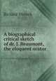 A biographical & critical sketch of dr. J. Beaumont, the eloquent orator, Richard Wrench 