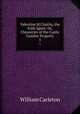 Valentine M`Clutchy, the Irish Agent: Or, Chronicles of the Castle Cumber Property. 3, William Carleton 