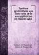 Systme pnitentiaire aux tats-unis et de son application en France: suivi ., Gustave de Beaumont , Alexis de Tocqueville 