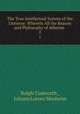 The True Intellectual System of the Universe: Wherein All the Reason and Philosophy of Atheism .. 2, Ralph Cudworth , Johann Lorenz Mosheim 