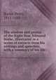 The wisdom and genius of the Right Hon. Edmund Burke, illustrated in a series of extracts from his writings and speeches; with a summary of his life:, Burke, Peter, 1811-1881 