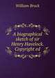 A biographical sketch of sir Henry Havelock. Copyright ed, William Brock 