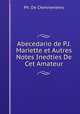 Abecedario de P.J. Mariette et Autres Notes Inedties De Cet Amateur, Ph. de Chennevieres 