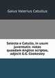 Selecta e Catullo, in usum juventutis: notas quasdam Anglice scriptas, adjecit G.G. Cookesley, Gaius Valerius Catullus 
