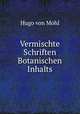Vermischte Schriften Botanischen Inhalts, Hugo von Mohl 