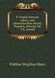 P. Virgilii Maronis opera, cum adnotationibus Heynii, Wagneri, aliorum. Ed. T.K. Arnold, Publius Vergilius Maro 