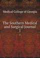The Southern Medical and Surgical Journal. 1, Medical College of Georgia 