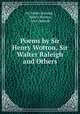 Poems by Sir Henry Wotton, Sir Walter Raleigh and Others, Sir Walter Raleigh , Henry Wotton, John Hannah 