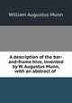 A description of the bar-and-frame hive, invented by W. Augustus Munn, with an abstract of ., William Augustus Munn 