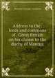 Address to the . lords and commons of . Great Britain on his claims to the duchy of Mantua., Alessandro Gonzaga -Castiglione 