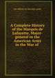 A Complete History of the Marquis de Lafayette, Major-general in the American Army in the War of ., An officer in the late army 