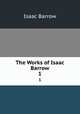 The Works of Isaac Barrow. 1, Isaac Barrow 