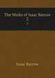 The Works of Isaac Barrow. 2, Isaac Barrow 